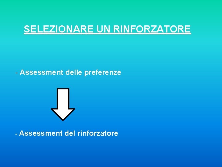 SELEZIONARE UN RINFORZATORE - Assessment delle preferenze - Assessment del rinforzatore 