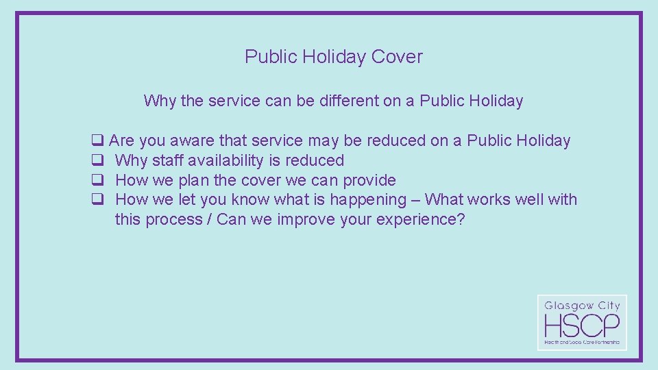 Public Holiday Cover Why the service can be different on a Public Holiday q