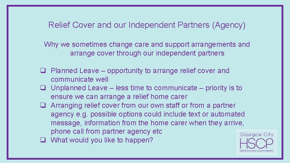 Relief Cover and our Independent Partners (Agency) Why we sometimes change care and support