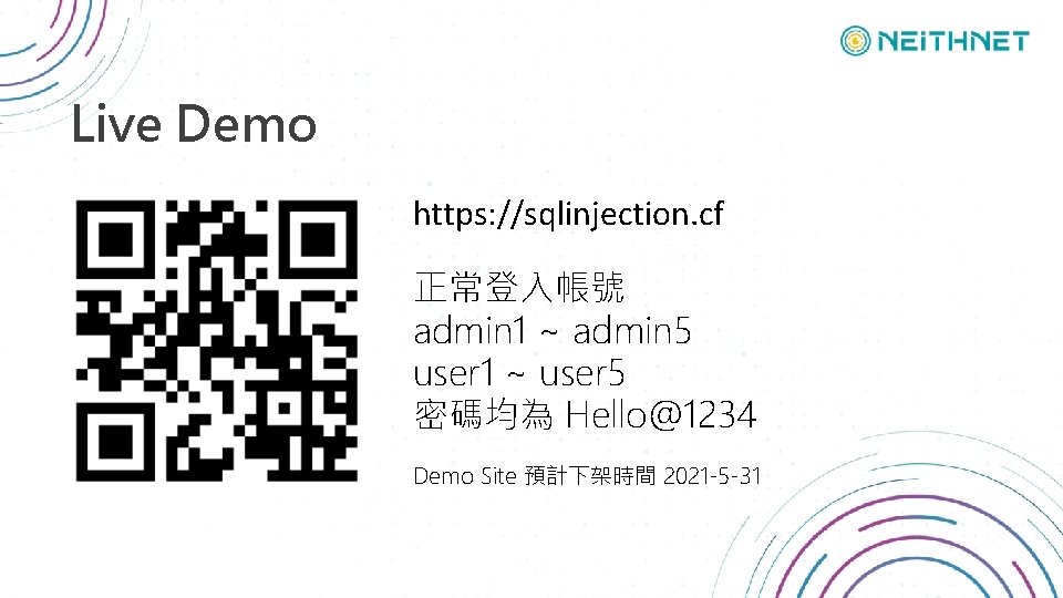 Live Demo https: //sqlinjection. cf 正常登入帳號 admin 1 ~ admin 5 user 1 ~