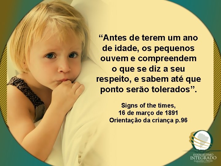 “Antes de terem um ano de idade, os pequenos ouvem e compreendem o que