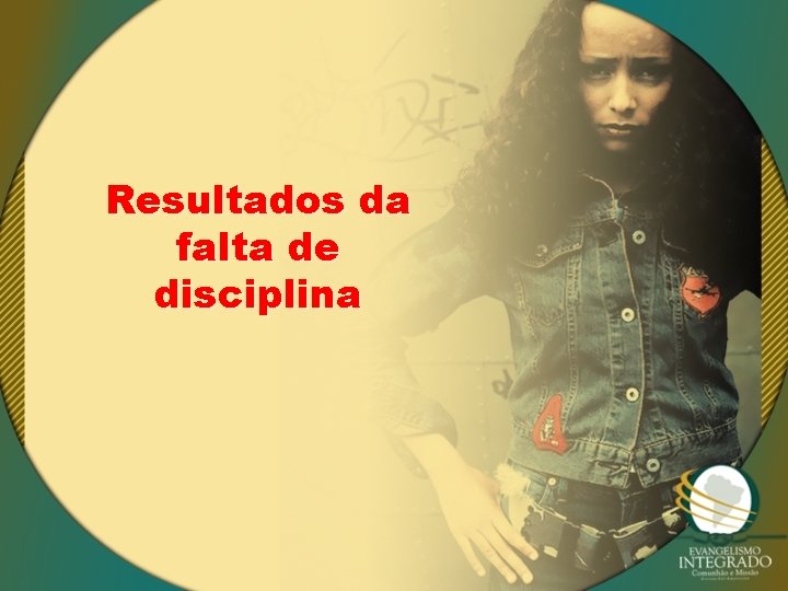 Resultados da falta de disciplina 