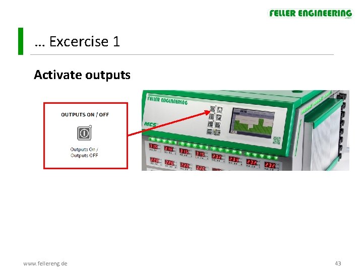 … Excercise 1 Activate outputs www. fellereng. de 43 … Excercise 1 Activate outputs www. fellereng. de 43