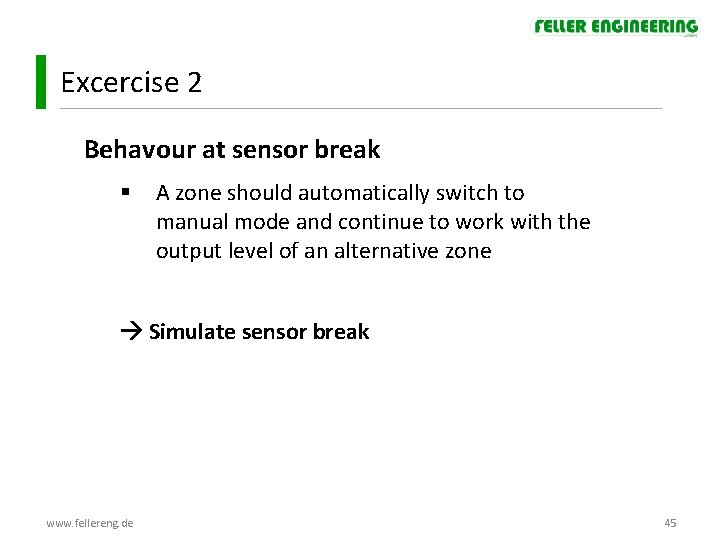 Excercise 2 Behavour at sensor break § A zone should automatically switch to manual Excercise 2 Behavour at sensor break § A zone should automatically switch to manual