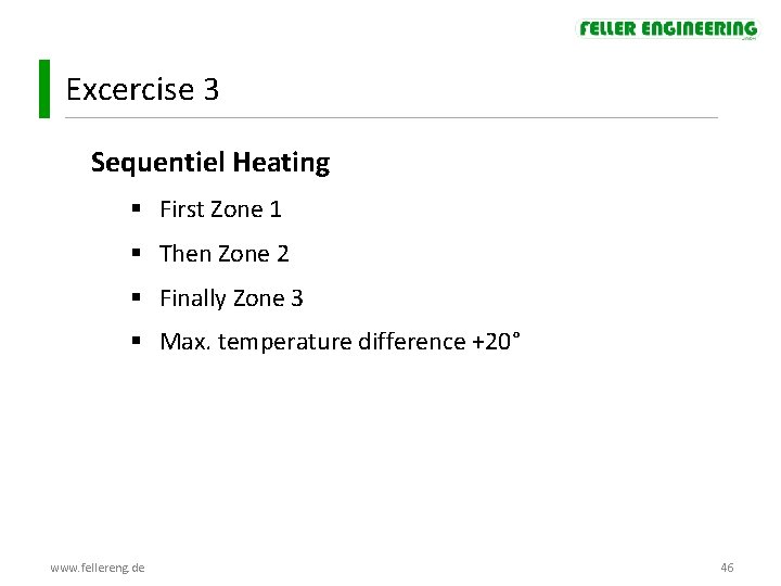Excercise 3 Sequentiel Heating § First Zone 1 § Then Zone 2 § Finally Excercise 3 Sequentiel Heating § First Zone 1 § Then Zone 2 § Finally