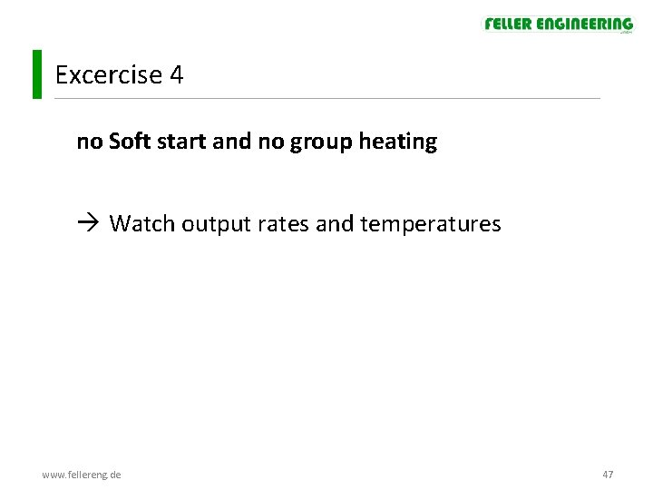 Excercise 4 no Soft start and no group heating Watch output rates and temperatures Excercise 4 no Soft start and no group heating Watch output rates and temperatures