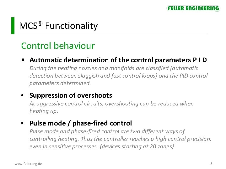 MCS Functionality Control behaviour § Automatic determination of the control parameters P I D MCS Functionality Control behaviour § Automatic determination of the control parameters P I D