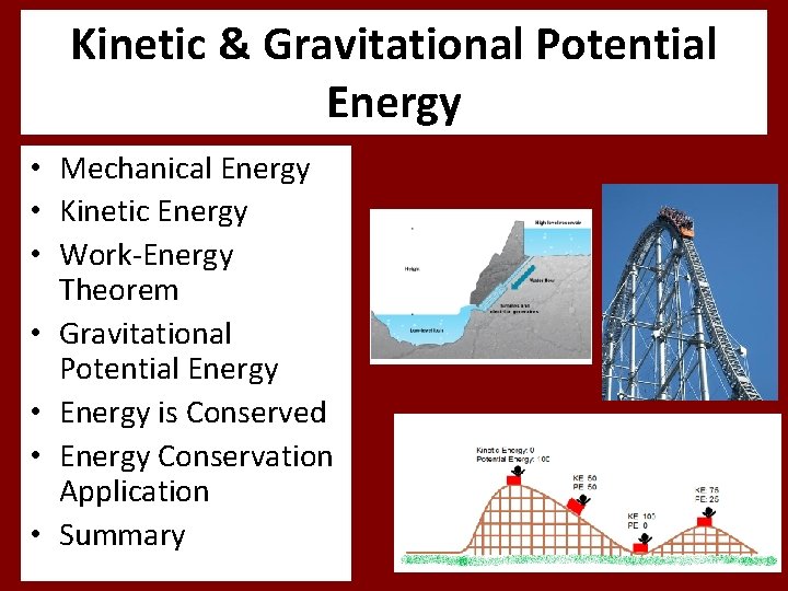 Kinetic & Gravitational Potential Energy • Mechanical Energy • Kinetic Energy • Work-Energy Theorem