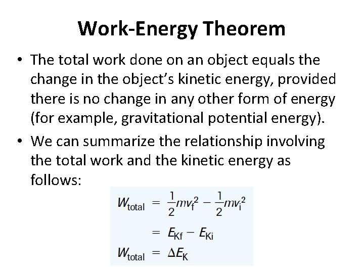 Work-Energy Theorem • The total work done on an object equals the change in