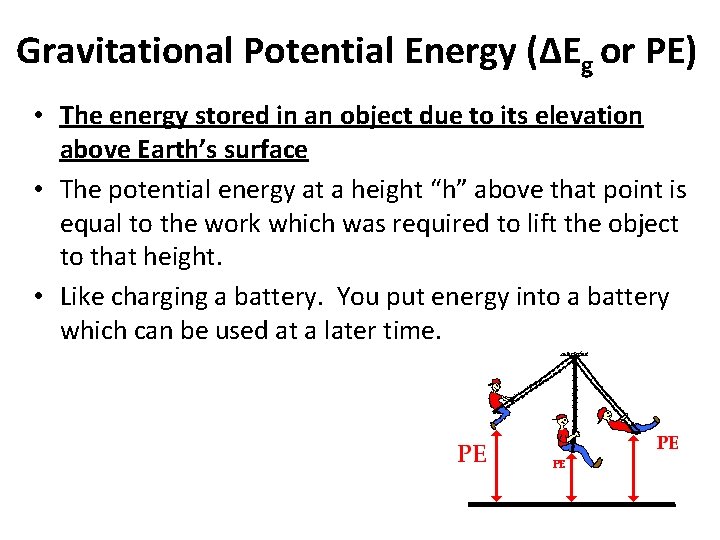 Gravitational Potential Energy (ΔEg or PE) • The energy stored in an object due