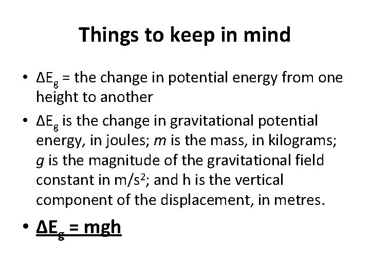 Things to keep in mind • ΔEg = the change in potential energy from