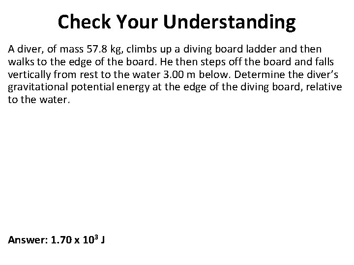 Check Your Understanding A diver, of mass 57. 8 kg, climbs up a diving