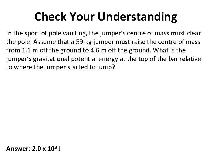 Check Your Understanding In the sport of pole vaulting, the jumper’s centre of mass