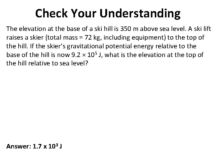 Check Your Understanding The elevation at the base of a ski hill is 350