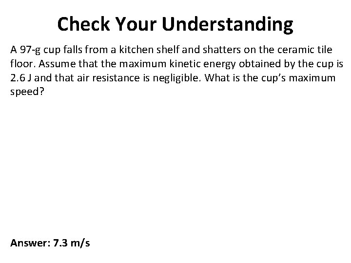 Check Your Understanding A 97 -g cup falls from a kitchen shelf and shatters