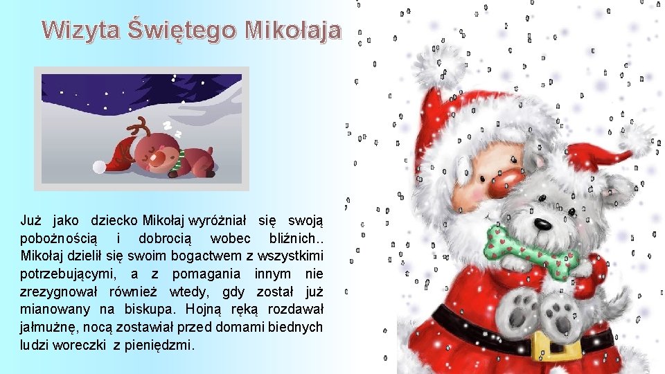 Wizyta Świętego Mikołaja Już jako dziecko Mikołaj wyróżniał się swoją pobożnością i dobrocią wobec