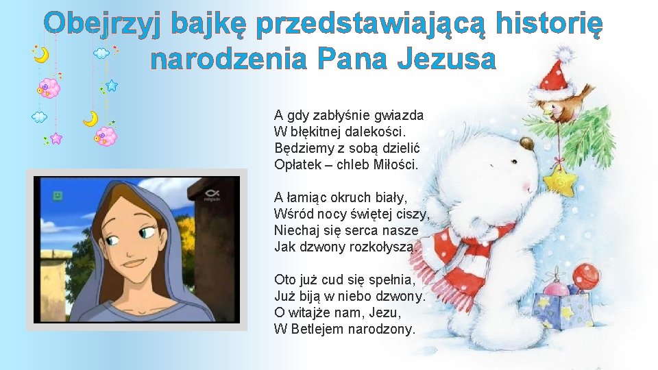 Obejrzyj bajkę przedstawiającą historię narodzenia Pana Jezusa A gdy zabłyśnie gwiazda W błękitnej dalekości.