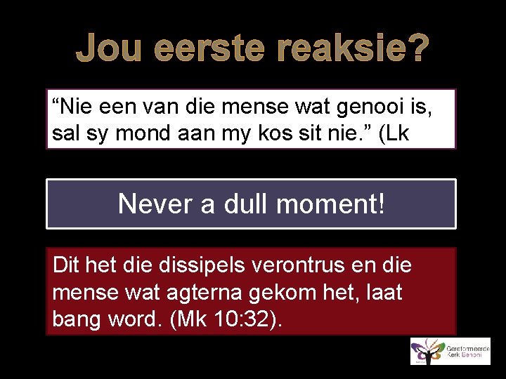 Jou eerste reaksie? “Nie een van die mense wat genooi is, sal sy mond