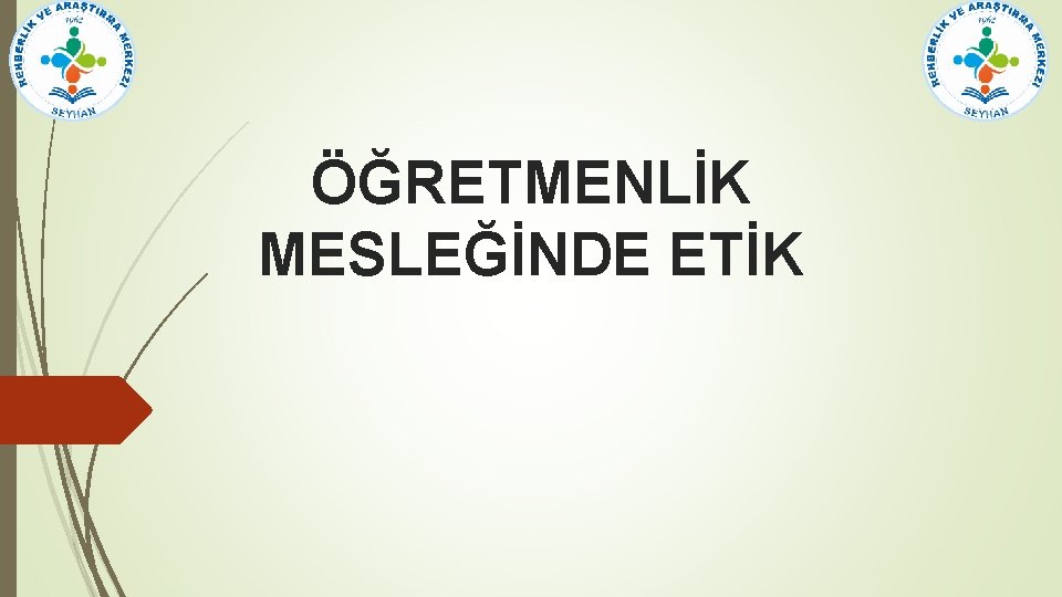 ÖĞRETMENLİK MESLEĞİNDE ETİK 