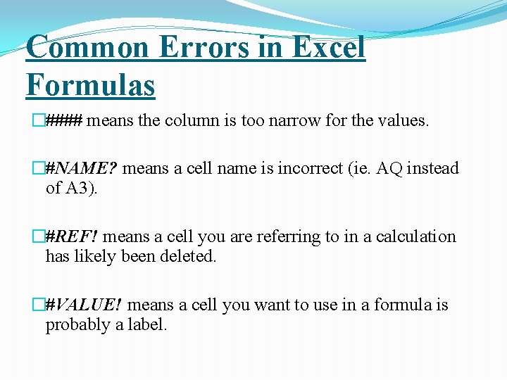 Common Errors in Excel Formulas �#### means the column is too narrow for the