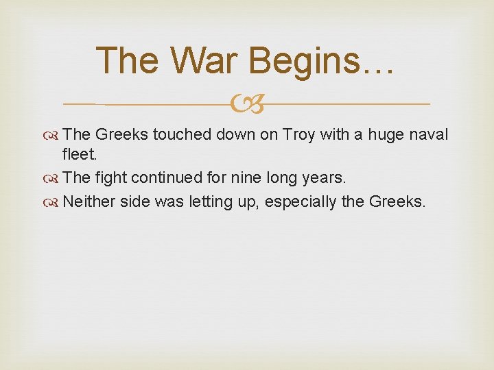 The War Begins… The Greeks touched down on Troy with a huge naval fleet.