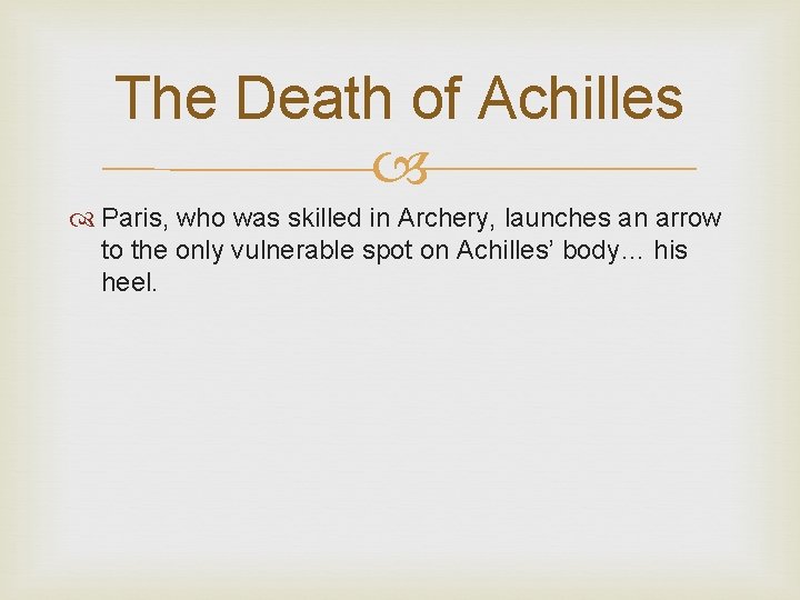 The Death of Achilles Paris, who was skilled in Archery, launches an arrow to