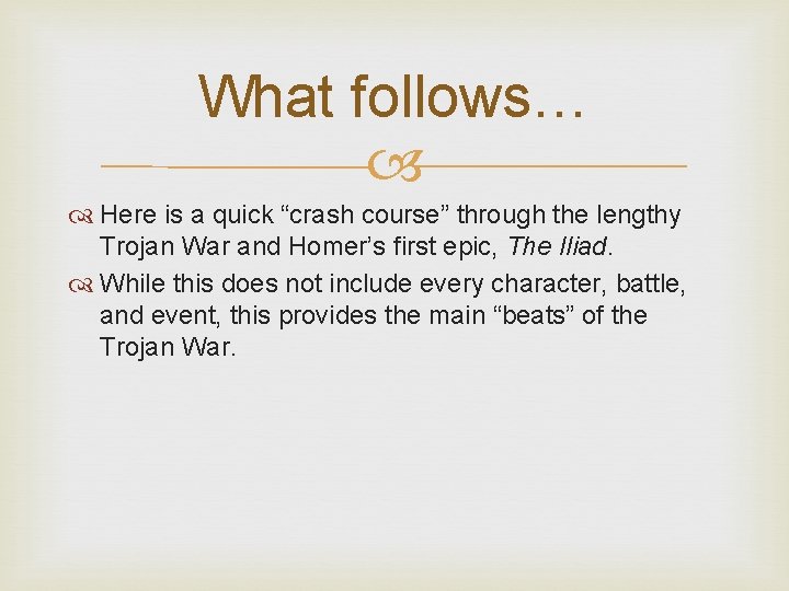 What follows… Here is a quick “crash course” through the lengthy Trojan War and