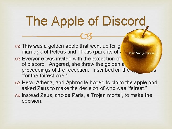 The Apple of Discord This was a golden apple that went up for grabs