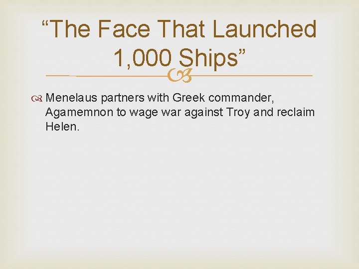 “The Face That Launched 1, 000 Ships” Menelaus partners with Greek commander, Agamemnon to