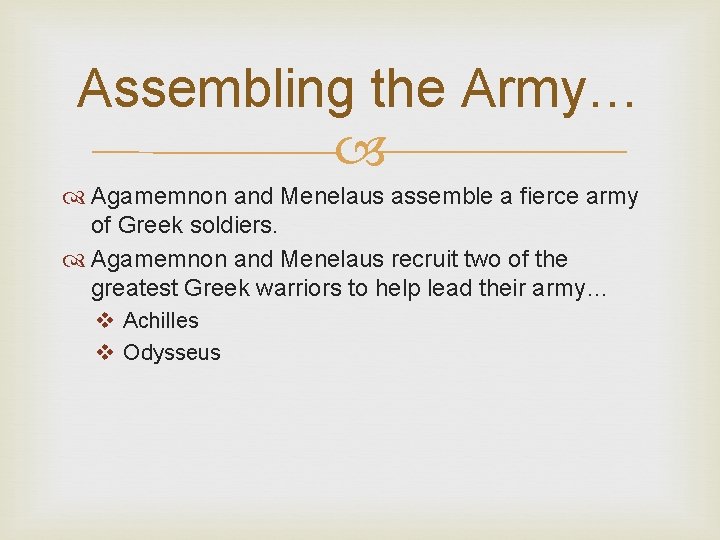 Assembling the Army… Agamemnon and Menelaus assemble a fierce army of Greek soldiers. Agamemnon