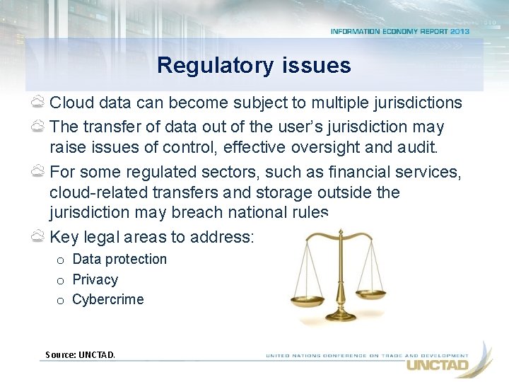 Regulatory issues Cloud data can become subject to multiple jurisdictions The transfer of data