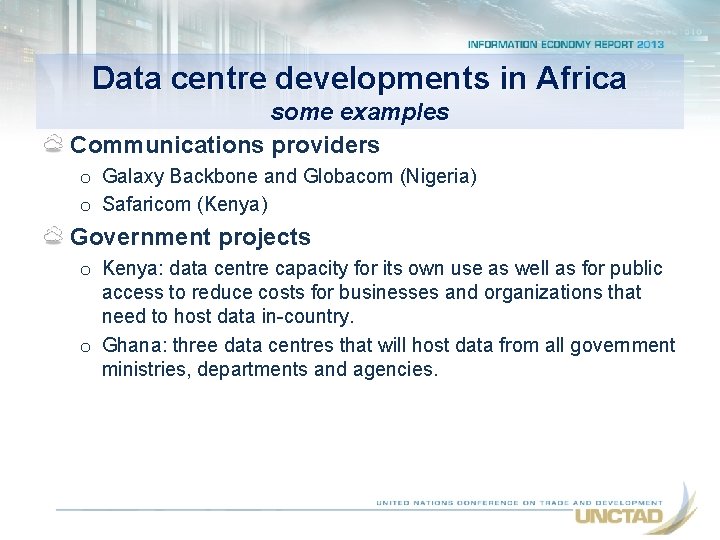 Data centre developments in Africa some examples Communications providers o Galaxy Backbone and Globacom