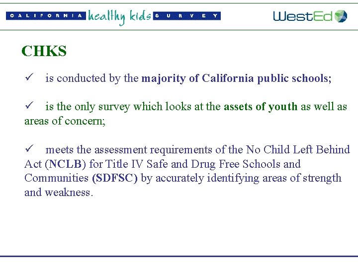 CHKS ü is conducted by the majority of California public schools; ü is the