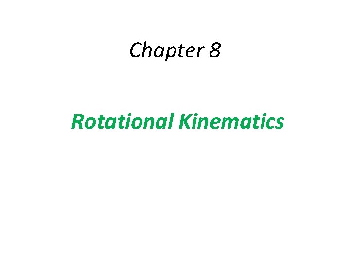 Chapter 8 Rotational Kinematics 