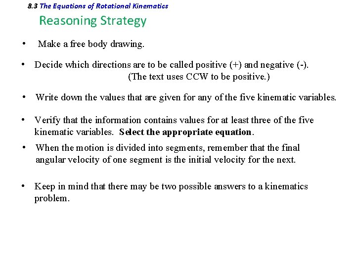 8. 3 The Equations of Rotational Kinematics Reasoning Strategy • Make a free body
