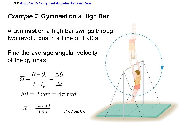 8. 2 Angular Velocity and Angular Acceleration Example 3 Gymnast on a High Bar