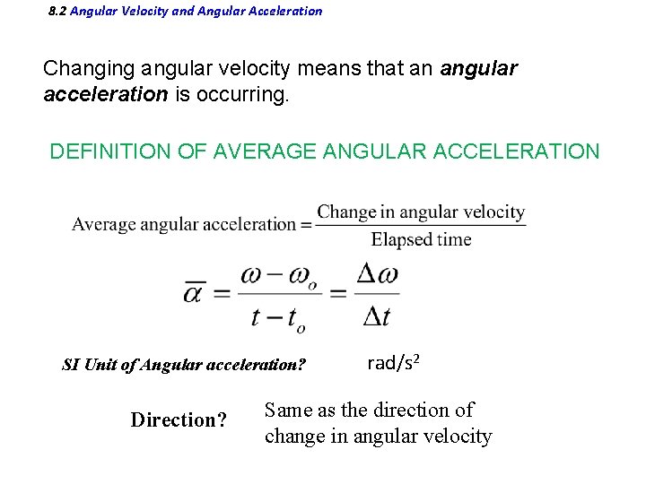 8. 2 Angular Velocity and Angular Acceleration Changing angular velocity means that an angular