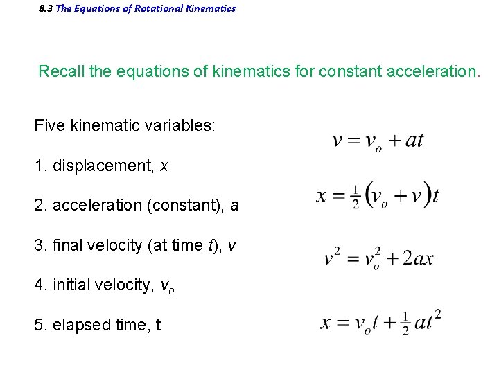 8. 3 The Equations of Rotational Kinematics Recall the equations of kinematics for constant
