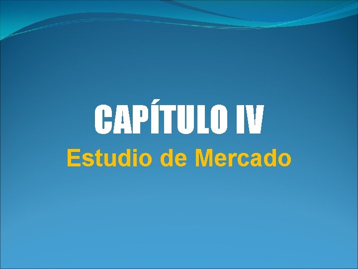 CAPÍTULO IV Estudio de Mercado 