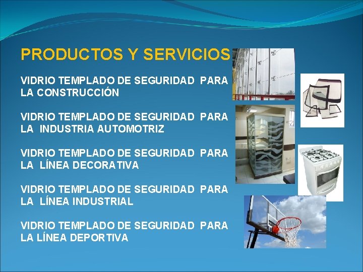 PRODUCTOS Y SERVICIOS VIDRIO TEMPLADO DE SEGURIDAD PARA LA CONSTRUCCIÓN VIDRIO TEMPLADO DE SEGURIDAD