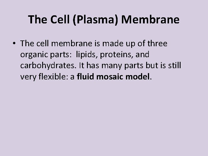 The Cell (Plasma) Membrane • The cell membrane is made up of three organic