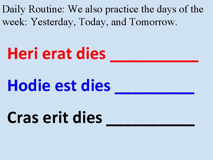 Daily Routine: We also practice the days of the week: Yesterday, Today, and Tomorrow.