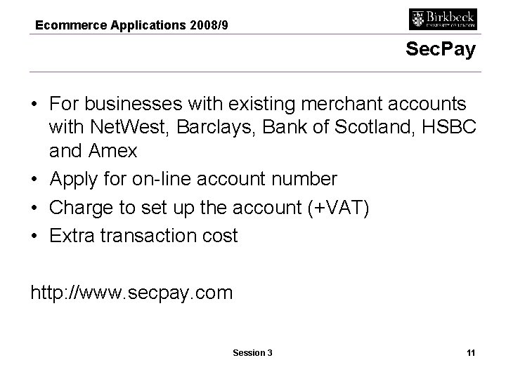 Ecommerce Applications 2008/9 Sec. Pay • For businesses with existing merchant accounts with Net.