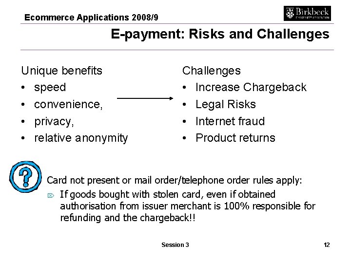 Ecommerce Applications 2008/9 E-payment: Risks and Challenges Unique benefits • speed • convenience, •