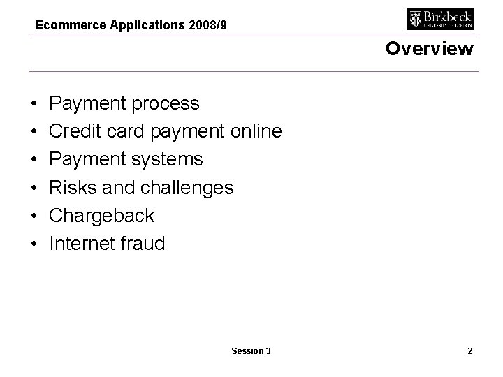 Ecommerce Applications 2008/9 Overview • • • Payment process Credit card payment online Payment