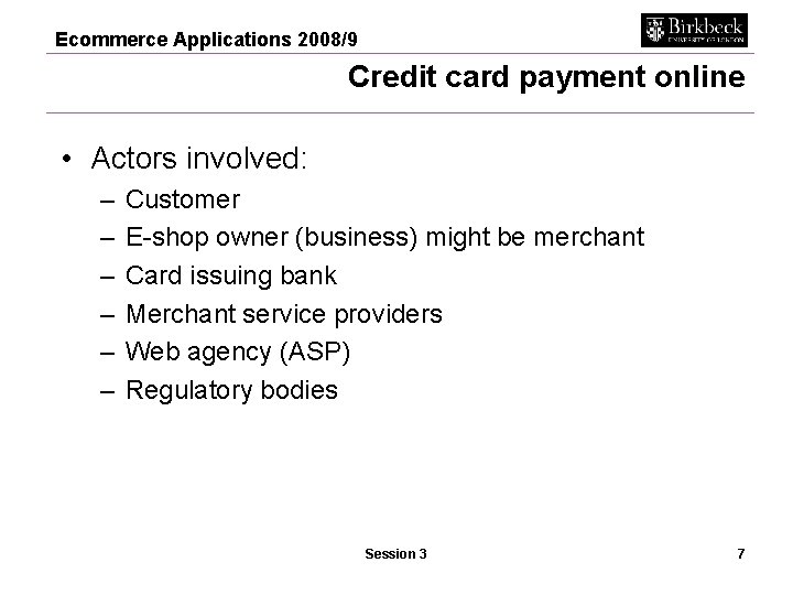 Ecommerce Applications 2008/9 Credit card payment online • Actors involved: – – – Customer