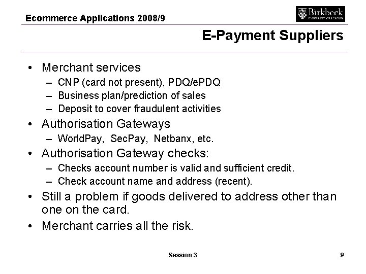 Ecommerce Applications 2008/9 E-Payment Suppliers • Merchant services – CNP (card not present), PDQ/e.