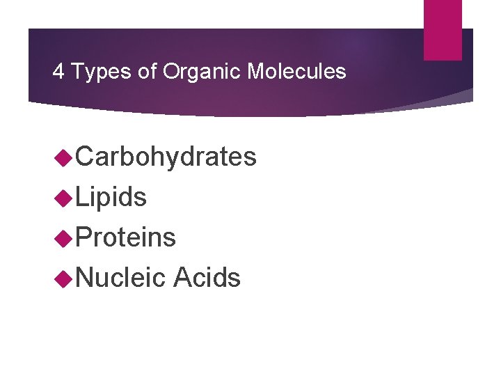 4 Types of Organic Molecules Carbohydrates Lipids Proteins Nucleic Acids 