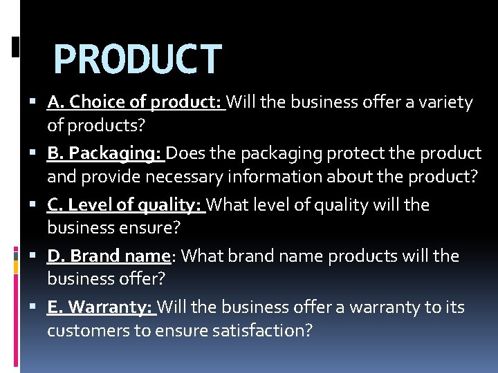 PRODUCT A. Choice of product: Will the business offer a variety of products? B. PRODUCT A. Choice of product: Will the business offer a variety of products? B.