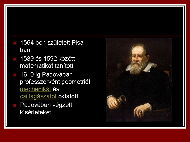 n n 1564 -ben született Pisaban 1589 és 1592 között matematikát tanított 1610 -ig